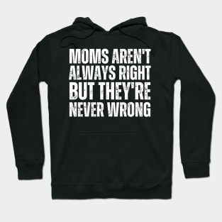 Moms Aren't Always Right But They're Never Wrong-Mom Life Hoodie